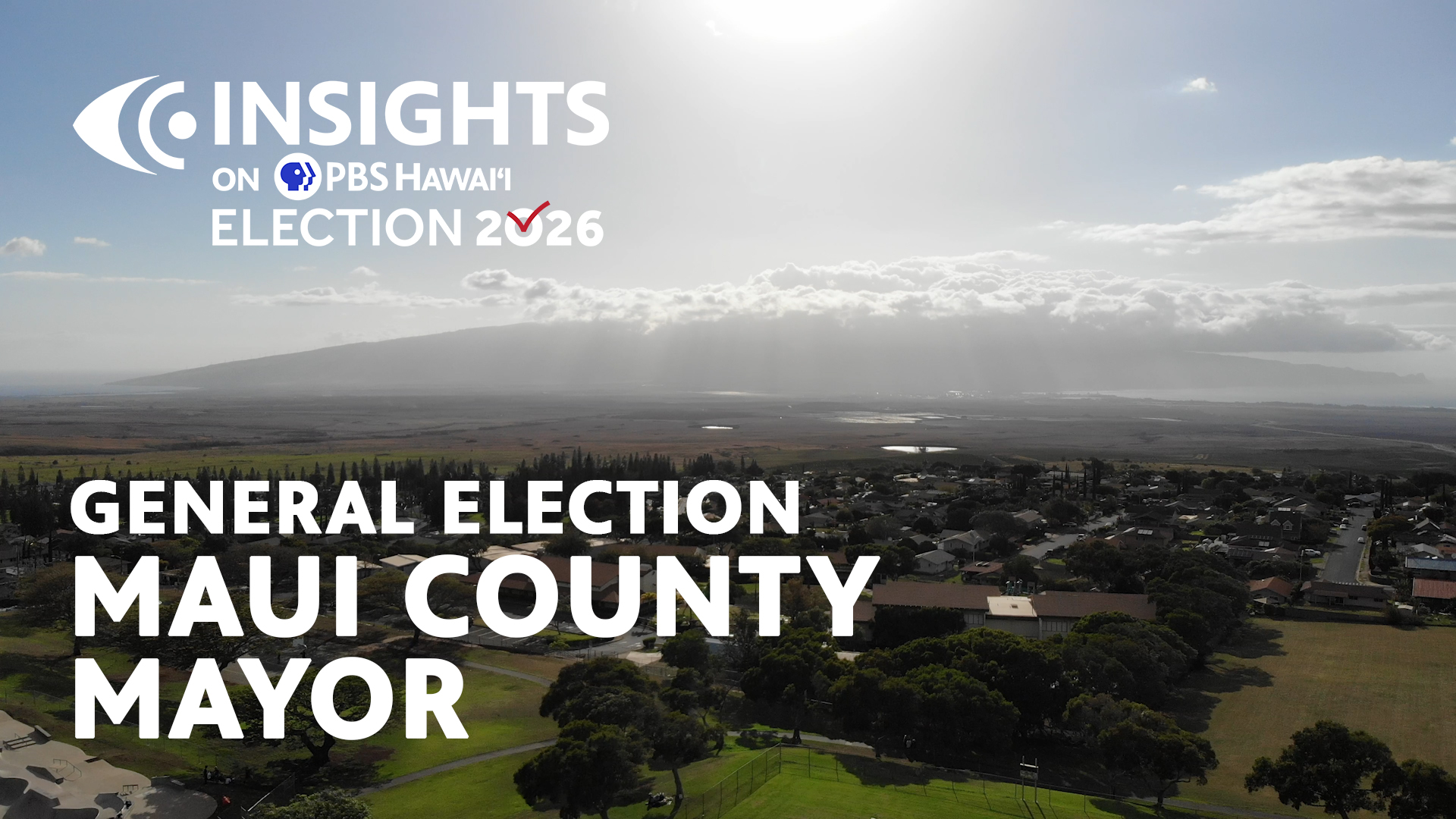 General Election: Maui County Mayor <br/>INSIGHTS on PBS HAWAIʻI