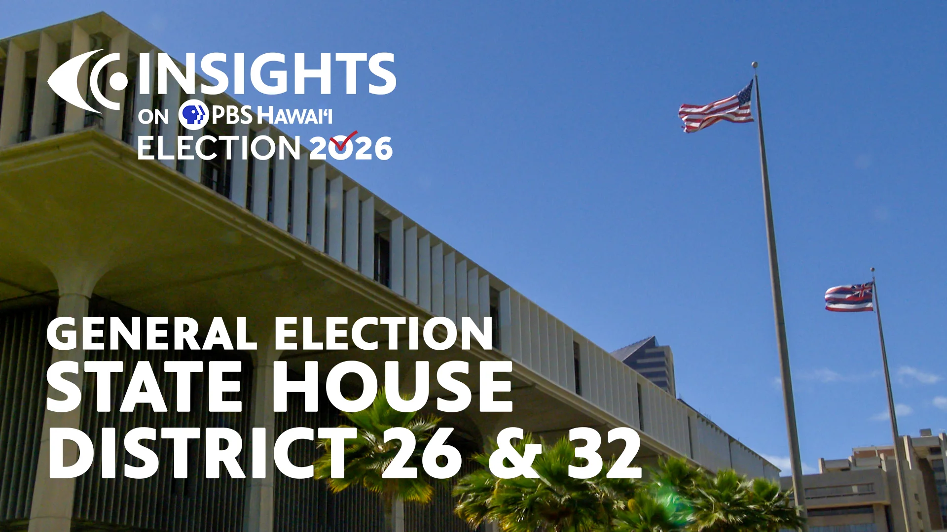 General Election: State House 26 and State House 32 <br/>INSIGHTS on PBS HAWAIʻI